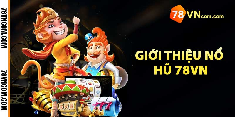 Giới thiệu nổ hũ 78Vn